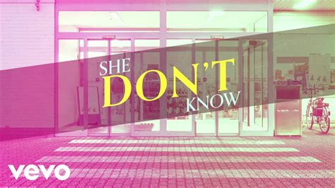 she don't know|she don't know lyrics.